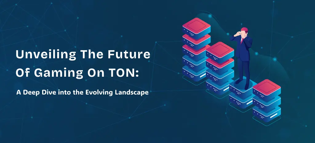 Unveiling the Future of Gaming on TON: A Deep Dive into the Evolving Landscape